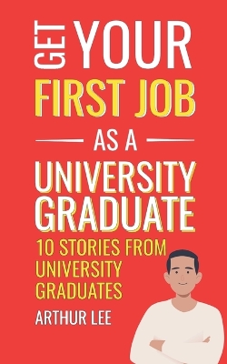 Cover of Get Your First Job as a University Graduate