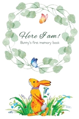 Cover of Here I Am - Bunny's Baby Memory Book