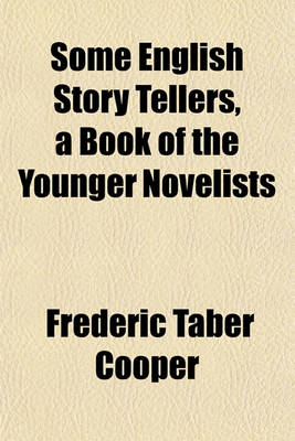 Book cover for Some English Story Tellers, a Book of the Younger Novelists