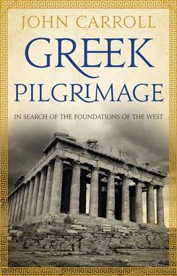 Book cover for Greek Pilgrimage: In Search of the Foundations of the West