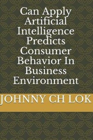 Cover of Can Apply Artificial Intelligence Predicts Consumer Behavior In Business Environment