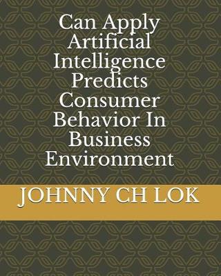 Book cover for Can Apply Artificial Intelligence Predicts Consumer Behavior In Business Environment