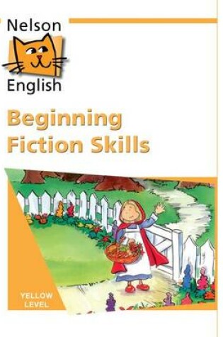 Cover of Nelson English - Yellow Level Beginning Fiction Skills