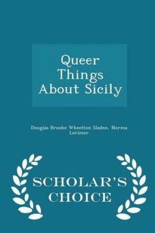 Cover of Queer Things about Sicily - Scholar's Choice Edition