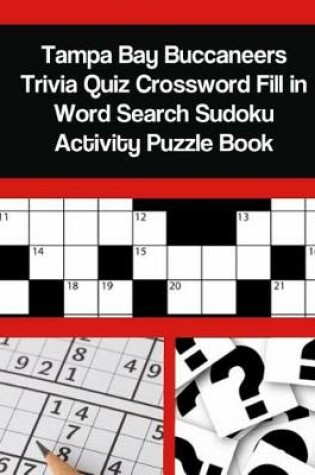 Cover of Tampa Bay Buccaneers Trivia Quiz Crossword Fill in Word Search Sudoku Activity Puzzle Book