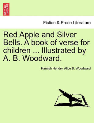 Book cover for Red Apple and Silver Bells. a Book of Verse for Children ... Illustrated by A. B. Woodward.