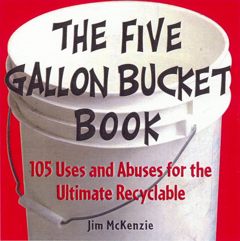 Book cover for The Five-gallon Bucket Book