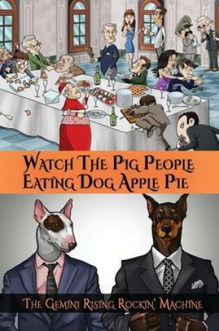 Cover of Watch The Pig People Eating Dog Apple Pie