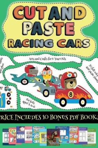 Cover of Arts and Crafts for 6 Year Olds (Cut and paste - Racing Cars)