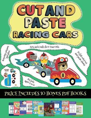 Book cover for Arts and Crafts for 6 Year Olds (Cut and paste - Racing Cars)
