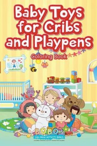 Cover of Baby Toys for Cribs and Playpens Coloring Book