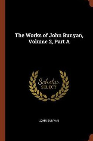Cover of The Works of John Bunyan, Volume 2, Part a