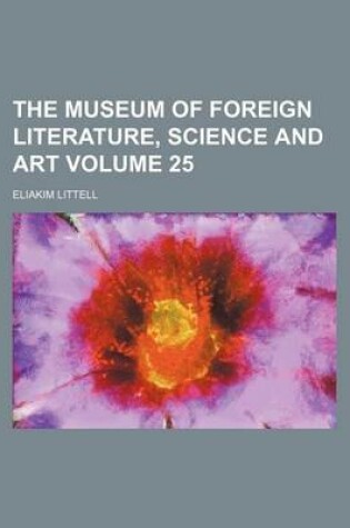 Cover of The Museum of Foreign Literature, Science and Art Volume 25