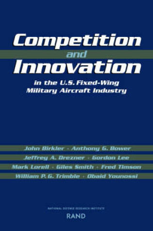 Cover of Competition and Innovation in the U.S. Fixed-Wing Military Aircraft Industry