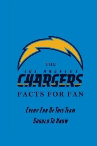 Cover of The Los Angeles Chargers Facts For Fan