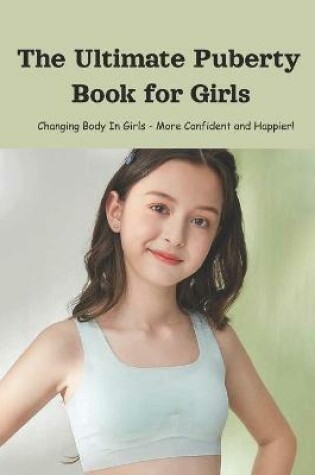 Cover of The Ultimate Puberty Book for Girls