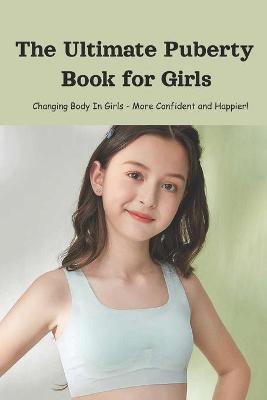 Book cover for The Ultimate Puberty Book for Girls