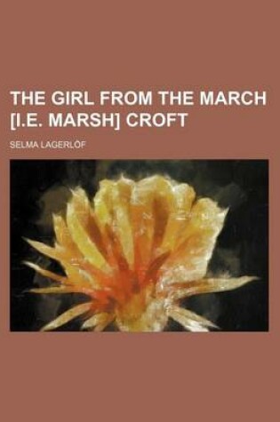 Cover of The Girl from the March [I.E. Marsh] Croft