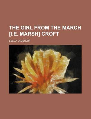 Book cover for The Girl from the March [I.E. Marsh] Croft