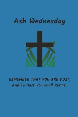 Book cover for Ash Wednesday Remember That You Are Dust