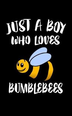 Book cover for Just A Boy Who Loves Bumblebees