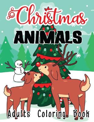 Book cover for Christmas Animals Adults Coloring Book