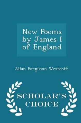 Cover of New Poems by James I of England - Scholar's Choice Edition