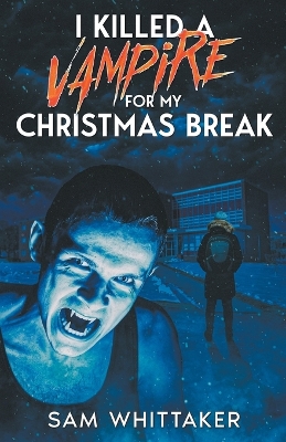 Book cover for I Killed a Vampire for My Christmas Break