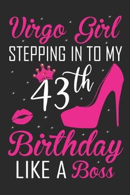 Book cover for Virgo Girl Stepping In To My 43th Birthday Like A Boss