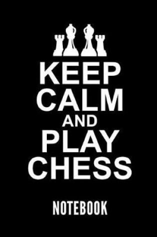 Cover of Keep Calm and Play Chess Notebook