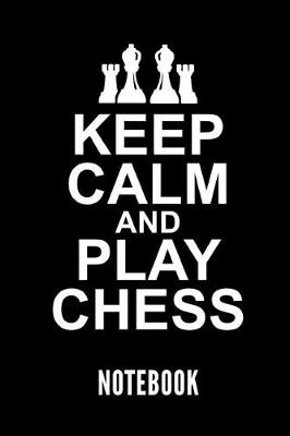 Book cover for Keep Calm and Play Chess Notebook