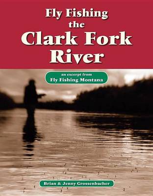 Cover of Fly Fishing the Clark Fork River