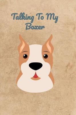 Book cover for Talking To My Boxer