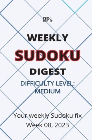 Cover of Bp's Weekly Sudoku Digest - Difficulty Medium - Week 08, 2023