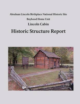 Book cover for Lincoln Cabin Historic Structure Report