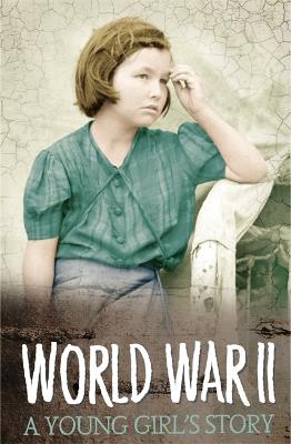 Book cover for WWII: A Young Girl's Story