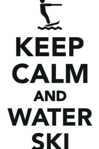 Cover of Keep Calm Water Ski Workbook of Affirmations Keep Calm Water Ski Workbook of Affirmations