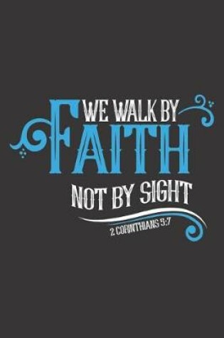 Cover of We Walk by Faith not by Sight 2 Corinthians 5