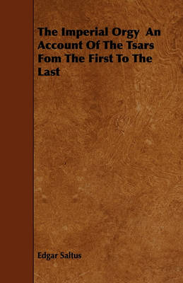 Book cover for The Imperial Orgy An Account Of The Tsars Fom The First To The Last