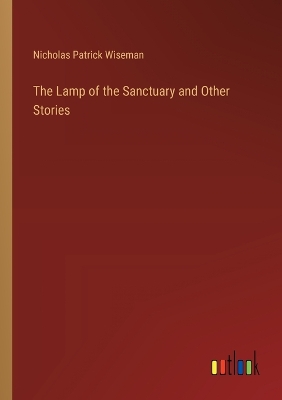 Book cover for The Lamp of the Sanctuary and Other Stories