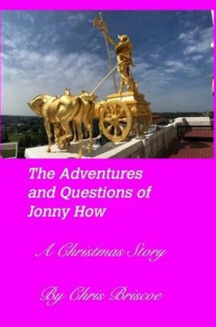 Cover of The Adventures and Questions of Jonny How. 2nd Edition (With New Cover)