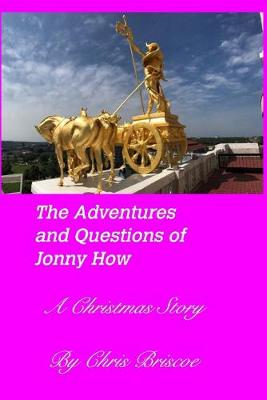 Book cover for The Adventures and Questions of Jonny How. 2nd Edition (With New Cover)