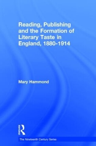 Cover of Reading, Publishing and the Formation of Literary Taste in England, 1880-1914