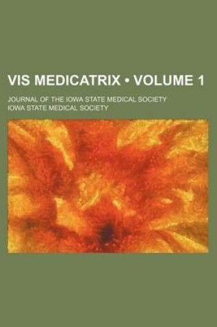 Cover of VIS Medicatrix (Volume 1); Journal of the Iowa State Medical Society