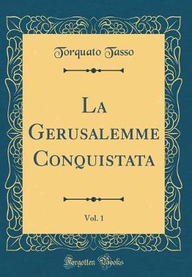 Book cover for La Gerusalemme Conquistata, Vol. 1 (Classic Reprint)