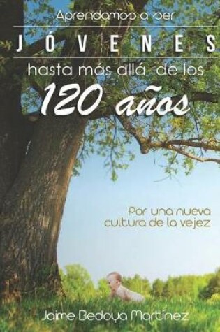 Cover of Aprendamos a ser jovenes hasta mas alla de los 120 anos