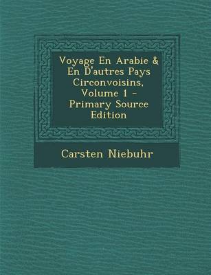 Book cover for Voyage En Arabie & En d'Autres Pays Circonvoisins, Volume 1