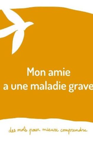 Cover of Mon amie a une maladie grave