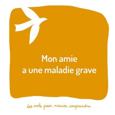 Book cover for Mon amie a une maladie grave