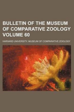 Cover of Bulletin of the Museum of Comparative Zoology Volume 60